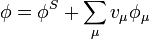 
\phi=\phi^{S}+\sum_{\mu}v_{\mu}\phi_{\mu}\,
