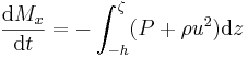 \frac{\mathrm{d}M_x}{\mathrm{d}t} = - \int_{-h}^{\zeta} ( P + \rho u^2 ) \mathrm{d}z