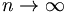 n\rightarrow\infty
