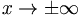 x\rightarrow \pm
\infty 