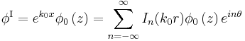 
\phi^{\mathrm{I}}  =e^{k_{0}x}\phi_{0}\left(
z\right) 
=\sum\limits_{n=-\infty}^{\infty} I_{n}(k_{0}r)\phi_{0}\left(z\right)
e^{i n \theta}
