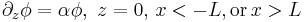 
\partial_z\phi=\alpha\phi, \,\, z=0,\,x <-L, {\rm or} \, x>L
