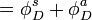  = \phi^s_D + \phi^a_D \,