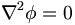 
\nabla^{2}\phi=0
