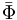 \bar\Phi\,