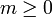 m\geq 0