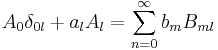 
A_{0}\delta_{0l}+a_{l}A_{l}
=\sum_{n=0}^{\infty}b_{m}B_{ml}
