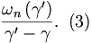 
\frac{\omega_{n}\left(  \gamma^{\prime}\right)  }{\gamma^{\prime}-\gamma
}.\,\,\, (3)
