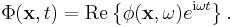 
\Phi(\mathbf{x},t) = \mathrm{Re} \left\{\phi(\mathbf{x},\omega)e^{\mathrm{i} \omega t}\right\}.
