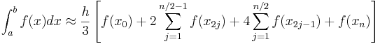  \int_a^b f(x) dx \approx \frac{h}{3} \left[ f(x_0)+2 \sum_{j=1}^{n/2-1}f(x_{2j})+4\sum_{j=1}^{n/2}f(x_{2j-1})+f(x_n)\right] \,\!