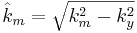 \hat{k}_{m} = \sqrt{k_m^2 - k_y^2}