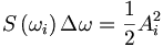  S\left(\omega_i\right)\Delta\omega = \frac{1}{2} A_i^2 \, 