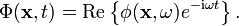 
\Phi(\mathbf{x},t) = \mathrm{Re} \left\{\phi(\mathbf{x},\omega)e^{-\mathrm{i} \omega t}\right\}.
