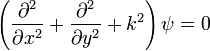  \left( \frac{\partial^2}{\partial x^2} + \frac{\partial^2}{\partial y^2} + k^2 \right) \psi = 0\, 